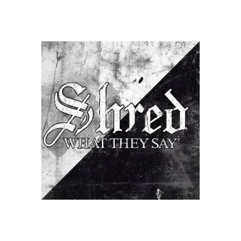 Zahraniční hudba What They Say - Shred [CD]