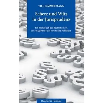 Scherz und Witz in der Jurisprudenz. - Zimmermann, Till