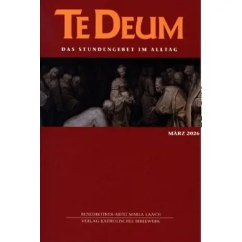 Te Deum 03/2026 - Verlag Katholisches Bibelwerk