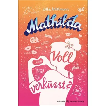 Mathilda - Voll verküsst? - Antelmann, Silke