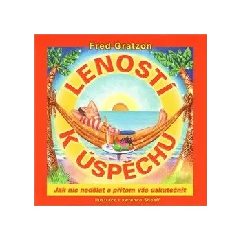 Osobní rozvoj Leností k úspěchu - Fred Gratzon