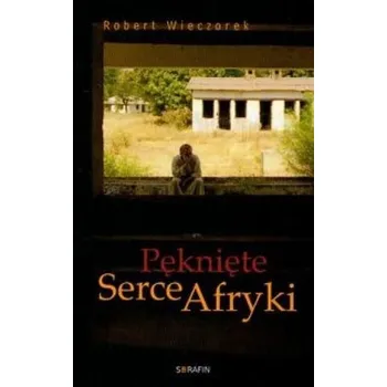 Pęknięte Serce Afryki - Wieczorek Robert