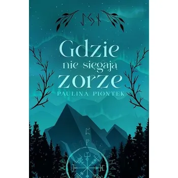 Gdzie nie sięgają zorze - Paulina Piontek