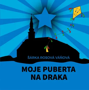 Moje puberta na draka - Šárka Rosová Váňová [tištěná]