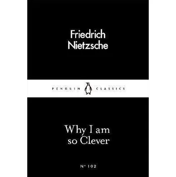 Why I Am so Clever - Nietzsche Friedrich