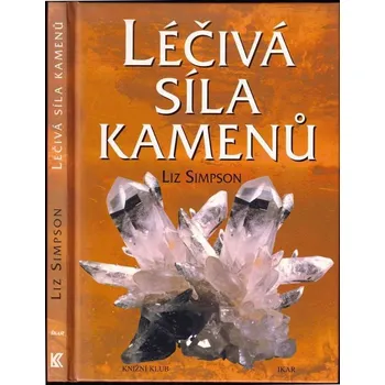 Léčivá síla kamenů - Liz Simpson