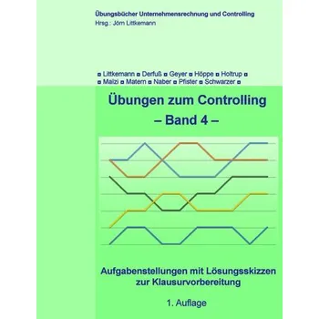 Übungen zum Controlling - Band 4 - Littkemann, Jörn