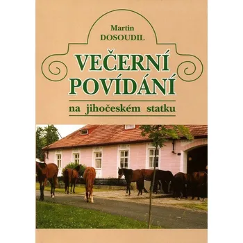Večerní povídání na jihočeském statku - Martin Dosoudil