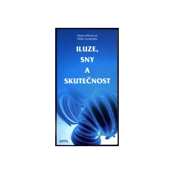 Osobní rozvoj Iluze, sny a skutečnost - Marie Mihulová, Milan Svoboda