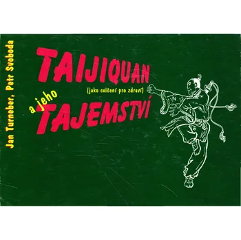 Taijiquan a jeho tajemství jako cvičení pro zdraví - Jan Turneber