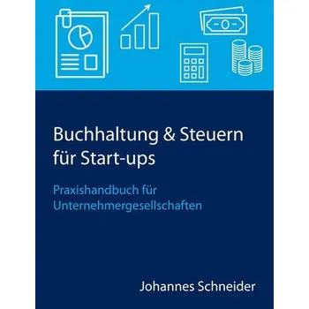Buchhaltung & Steuern für Start-ups - Schneider, Johannes
