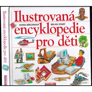 Ilustrovaná encyklopedie pro děti - Ivona Březinová