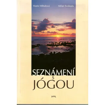 Osobní rozvoj Seznámení s jógou - Marie Mihulová, Milan Svoboda