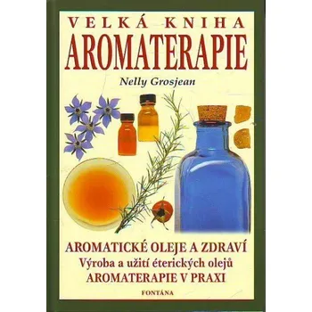 Velká kniha aromaterapie - Nelly Grosjean