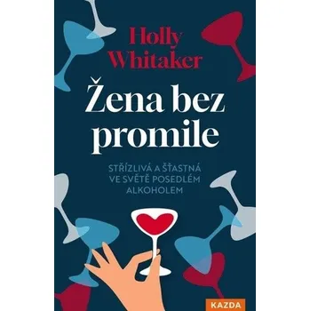 Žena bez promile - Holly Whitaker