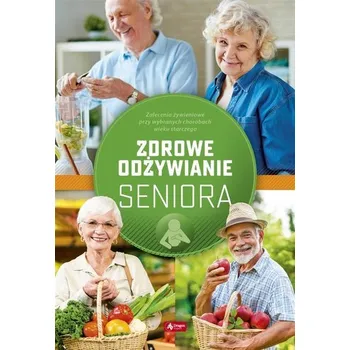 Zdrowe odżywianie seniora - Agnieszka Ziober