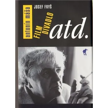 Umění Antonín Máša. Film, divadlo atd. Josef Fryš