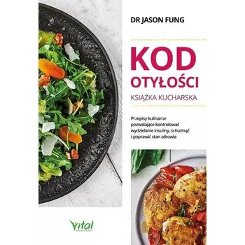 Kod otyłości - książka kucharska dla zdrowia - Jason Fung