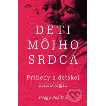 Kniha Deti môjho srdca - Príbehy z&nbsp;detskej onkológie - Peggy Pažitná Artis Omnis