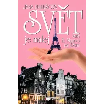 Svět je malej aneb El Mundo ist Petit Hana Halešová