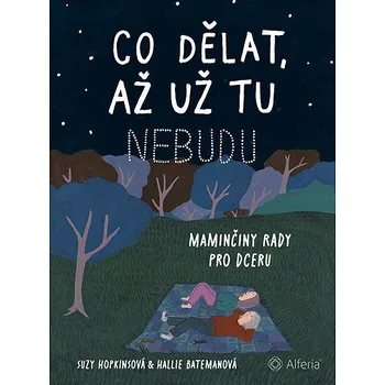 Co dělat, až už tu nebudu: Maminčiny rady pro dceru Kniha