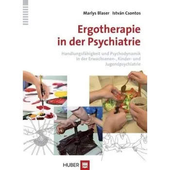 Ergotherapie in der Psychiatrie - Blaser, Marlys