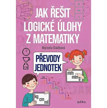 Matematika Jak řešit logické úlohy z matematiky: Převody jednotek Kniha