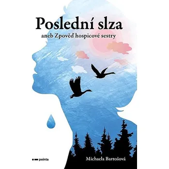 Poslední slza: aneb Zpověď hospicové sestry Kniha
