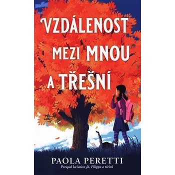 Vzdálenost mezi mnou a&nbsp;třešní - Paola Peretti