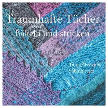 Traumhafte Tücher häkeln und stricken - Osswald, Tanja
