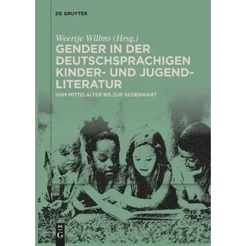 Gender in der deutschsprachigen Kinder- und Jugendliteratur - Willms, Weertje [DE] (2024, Brožovaná / brožovaná, De Gruyter)