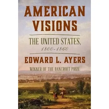 American Visions - Ayers, Edward L. (University of Richmond)
