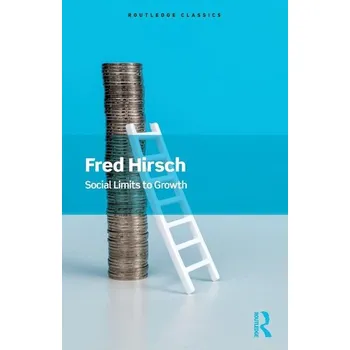 Social Limits to Growth - Hirsch, Fred [EN] (2025, Brožovaná, Taylor & Francis)