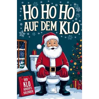 Ho Ho Ho auf dem Klo - Der Klo Adventskalender - Wilder, Finn