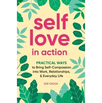 Osobní rozvoj Self-Love in Action - Crook, Zoe (Zoe Crook)