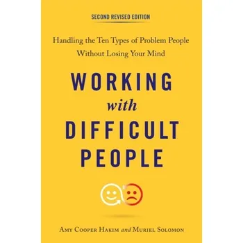 Working with Difficult People - Hakim, Amy Cooper (Amy Cooper Hakim); Solomon, Muriel (Muriel Solomon)