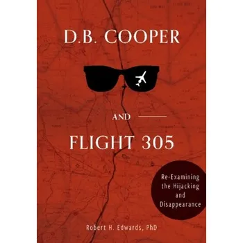 Cestování D. B. Cooper and Flight 305: Reexamining the Hijacking and Disappearance - Edwards, Robert