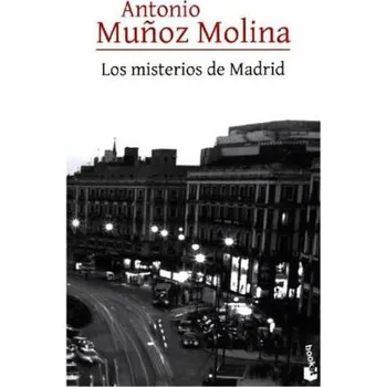 Los Misterios De Madrid - Antonio Muñoz Molina