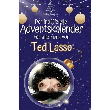 Umění Der inoffizielle Adventskalender für alle Fans von Ted Lasso - Krüger, Patrick Felix
