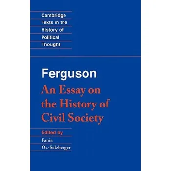 Ferguson: An Essay on the History of Civil Society – Adam FergusonFania Oz-Salzberger (EN)