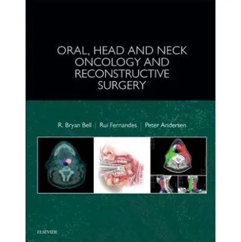 Oral, Head and Neck Oncology and Reconstructive Surgery – R. Bryan Bell,Peter A. Andersen,Rui Fernandes (EN)