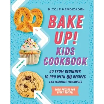 Bake Up! Kids Cookbook - Hendizadeh, Nicole