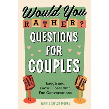 Would You Rather? Questions for Couples - Moore, Sanji (Sanji Moore); Moore, Taylor (Taylor Moore)