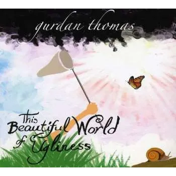 Zahraniční hudba CD Gurdan Thomas: This Beautiful World Of Ugliness 2012