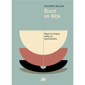 Život se děje - Když se terapie setká se spiritualitou