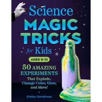 Science Magic Tricks for Kids - Gendreau, Kathy (Kathy Gendreau)