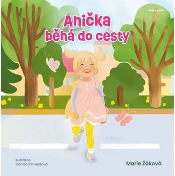 Anička běhá do cesty - Marie Žáková (2026, pevná)