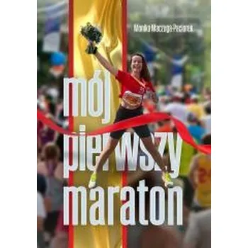 Literární biografie Mój pierwszy maraton - Monika Maczuga-Paciorek