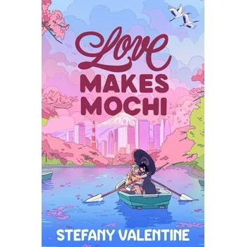 Love Makes Mochi - Valentine, Stefany