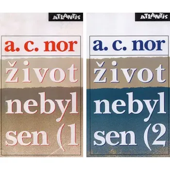 Život nebyl sen (1, (2 - A. C. Nor